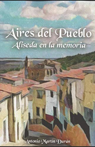 Aires del pueblo: Memorias de Aliseda (Spanish Edition)