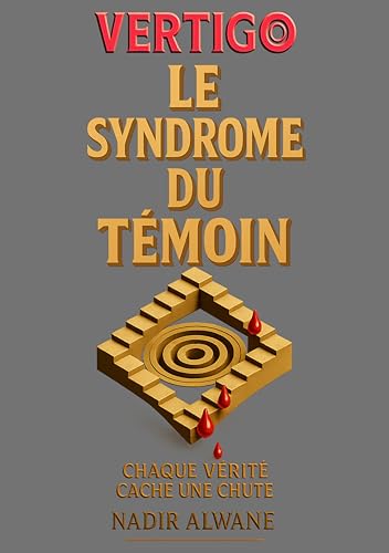 Le Syndrome du Témoin: Un thriller psychologique qui fracture votre réalité - Quand vos souvenirs deviennent vos accusateurs (French Edition)