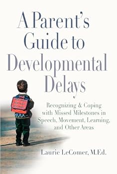 Paperback A Parent's Guide to Developmental Delays: Recognizing and Coping with Missed Milestones in Speech, Movement, Learning, andOther Areas Book