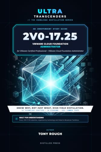 2V0-17.25: Vmware Cloud Foundation Administrator: An Independent Study Guide For Vmware Certified Professional – Vmware Cloud Foundation Administrator (Ultra Transcenders)