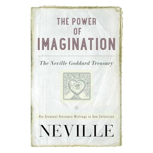 The Power of Imagination: The Neville Goddard Treasury