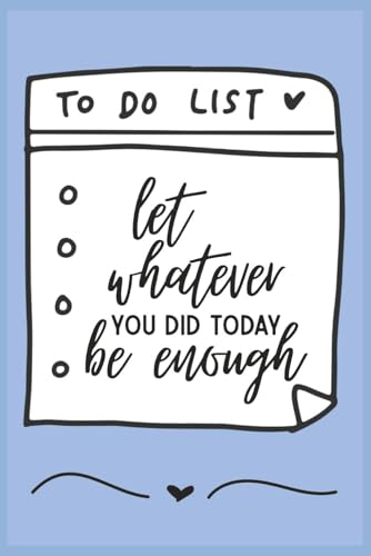 Let Whatever You Do Today Be Enough