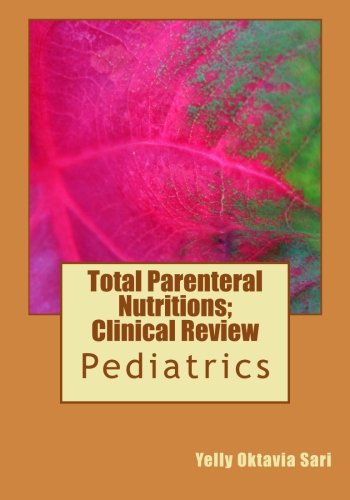 Total Parenteral Nutritions; Clinical Review: Clinical Review