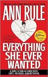  Everything She Ever Wanted: A True Story of Obsessive Love, Murder & Betra yal