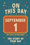Happy Birthday! September 1: On This Day in Headlines – Nostalgic September 1 History Book with Authentic News and Memories – Perfect Birthday or ... (Daily Birthday History Book Series))