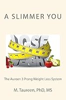 A Slimmer You: The Aureen 3 Prong Weight Loss System 1508859116 Book Cover