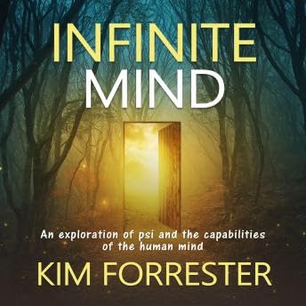 Infinite Mind: An exploration of psi and the capabilities of the human mind - Kim Forrester
