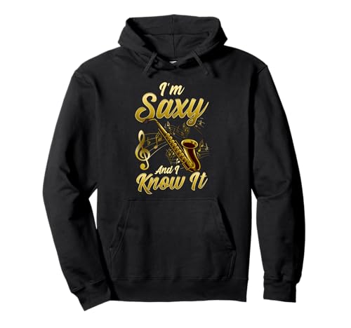 Estoy Saxy y sé que divertido músico del saxofón Sax amante Sudadera con Capucha