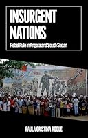 Insurgent Nations: Rebel Rule in Angola and South Sudan 0197799507 Book Cover