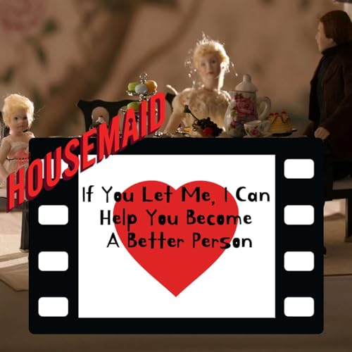 If you let me, I can help you become a better person &ndash; The Housemaid