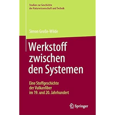 Werkstoff zwischen den Systemen &ndash; Eine Stoffgeschichte der Vulkanfiber im 19. und 20. Jahrhundert