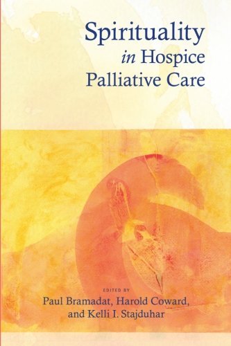 Spirituality in Hospice Palliative Care (SUNY Series in Religious Studies ) by Paul Bramadat (Editor), Harold Coward (Editor), Kelli I. Stajduhar (Editor) (1-Aug-2013) Paperback