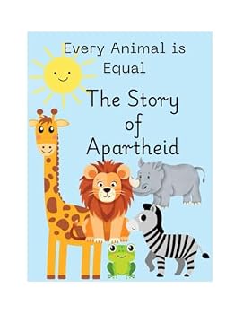 Paperback Every Animal is Equal: The Story of Apartheid Book