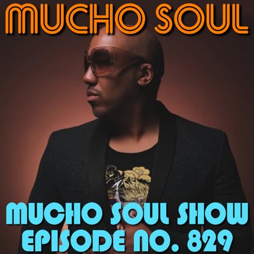 Episode 830: Mucho Soul Show No. 829