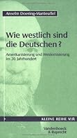 Wie westlich sind die Deutschen?: Amerikanisierung und Westernisierung im 20. Jahrhundert (Kleine Reihe V&R) 3525340176 Book Cover