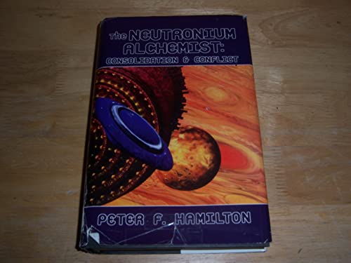THE NEUTRONIUM ALCHEMIST: Consolidation & Conflict 1568657625 Book Cover