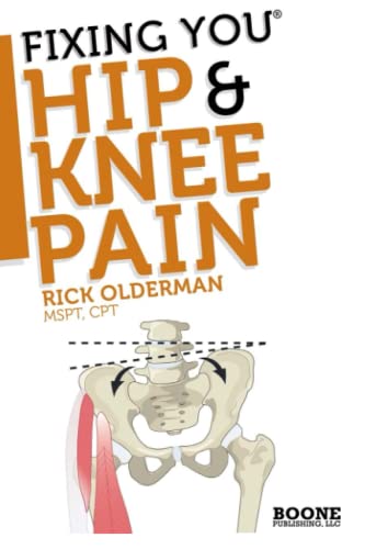 Fixing You: Hip & Knee Pain: Self-treatment for IT band friction, arthritis, groin pain, bursitis,...
