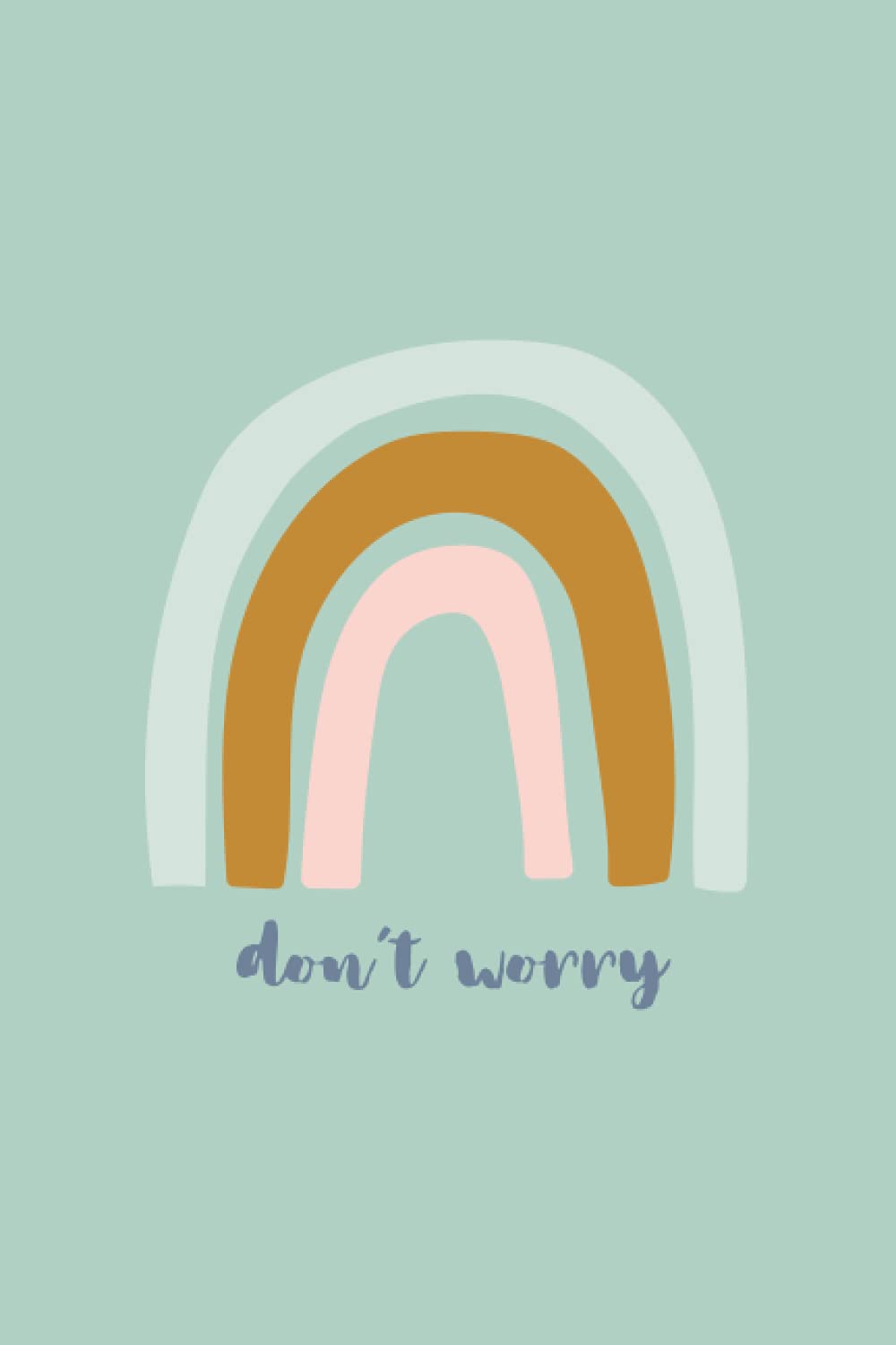Don’t Worry - Notebook 6x9: Son’t Worry Notebook/Journal 6x9