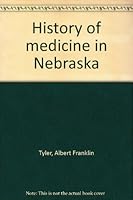 History of medicine in Nebraska B00088Q6E8 Book Cover