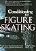 Conditioning for Figure Skating: Off-Ice Techniques for On-Ice Performance
