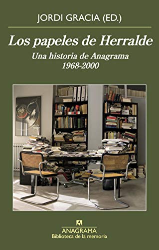 Los papeles de Herralde: Una historia de Anagrama 1968-2000...
