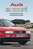  AUDI S2 COUPÉ: MAINTENANCE AND RESTORATION BOOK (English editions)