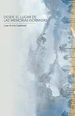 Desde el lugar de las memorias dormidas