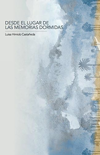 Desde el lugar de las memorias dormidas