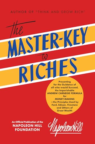 The Master-Key to Riches: Money-making Principles of the Wealthy (An Official Publication of the Napoleon Hill Foundation®)