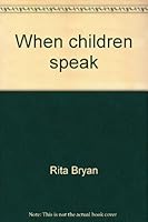 When children speak;: A choral speaking book. Original choral verses for the primary grades 0878790330 Book Cover