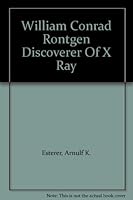 Discoverer of X-ray: Wilhelm Conrad Röntgen, B0006BUHTW Book Cover