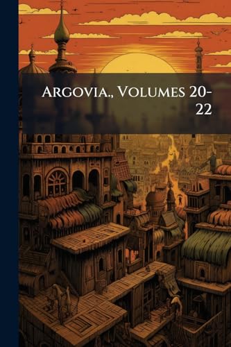 Argovia., Volumes 20-22 (German Edition)