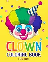 Clown Coloring Book for Kids: Bold and Easy Cartoon Coloring Pages for Children to Color with Clowns B0D7V69F3G Book Cover
