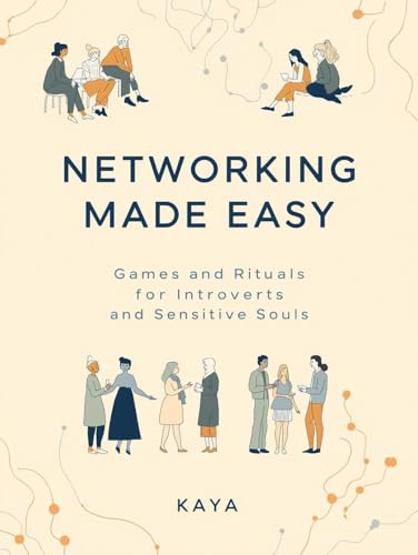NETWORKING MADE EASY: Games and Rituals for Introverts and Sensitive Souls (English Edition)