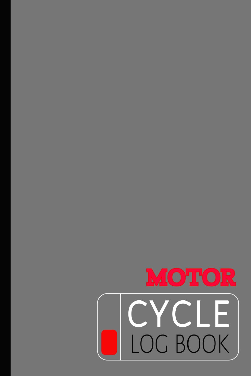 Motorcycle Log Book: Motorbike Journal. Track & Record Every Ride. Perfect for Beginners and Experienced Bikers. Ideal Gift for Biking Enthusiasts