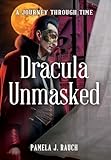 Dracula Unmasked: A Journey Through Time