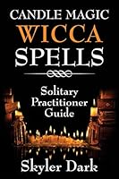 Candle Magic Wicca Spells: Solitary Practitioner Guide 1514153173 Book Cover