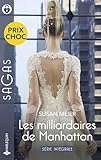  Les milliardaires de Manhattan - Série Intégrale: L\'héritière du Kansas - Séduite par son garde du corps - Ce patron si secret