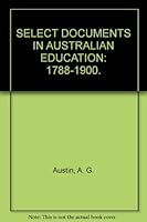 Select documents in Australian education, 1788-1900 (Pitman Pacific books) B001OZRBB6 Book Cover