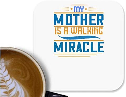 UDNAG MDF Tea Coffee Coaster 'Mother | My Mother is a Walking Miracle' for Office Home [90 x 90mm]
