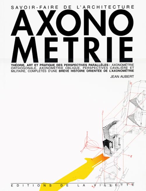 Axonométrie : Théorie, art et pratique des perspectives parallèles