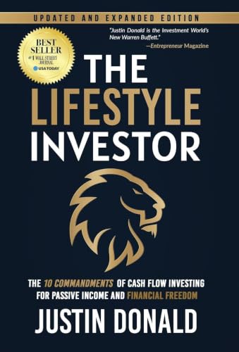 The Lifestyle Investor: The 10 Commandments of Cash Flow Investing for Passive Income and Financial Freedom-Updated and Expanded Edition -April 2024