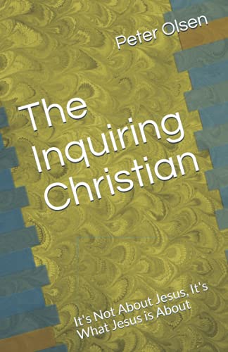 The Inquiring Christian: It's Not About Jesus, It's What Jesus is About