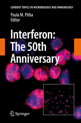 Interferon: The 50th Anniversary (Current Topics in Microbiology and Immunology, 316)
