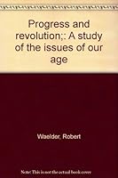 Progress and revolution;: A study of the issues of our age B000LDO6R4 Book Cover