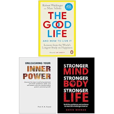 The Good Life, Unleashing Your Inner Power & Stronger Mind Stronger Body Stronger Life 3 Books Collection Set