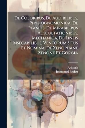 De Coloribus, De Audibilibus, Physiognomonica, De Plantis, De