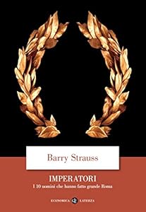 Imperatori. I 10 uomini che hanno fatto grande Roma