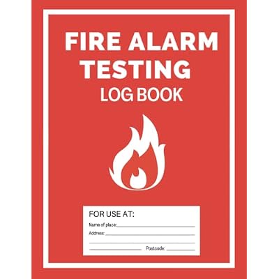 Fire Alarm Testing Log Book: Fire Safety Logbook for Landlords, Schools, Businesses and More