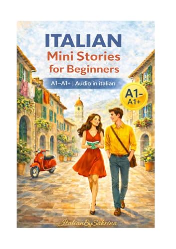  ITALIAN Mini Stories for Beginners: Learn Italian with Short Stories for Beginners / 10 Very Easy Italian Stories A1 / English Translations + Free Audio (ItalianBySabrina)